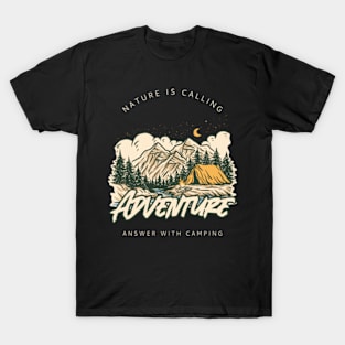 Nature is calling, answer with camping T-Shirt